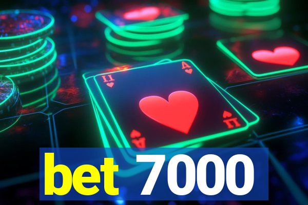 bet 7000